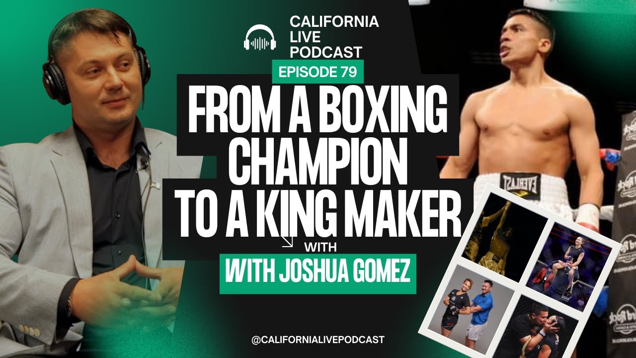 Episode 79 with Joshua Gomez: From a Boxing Champion to a King Maker